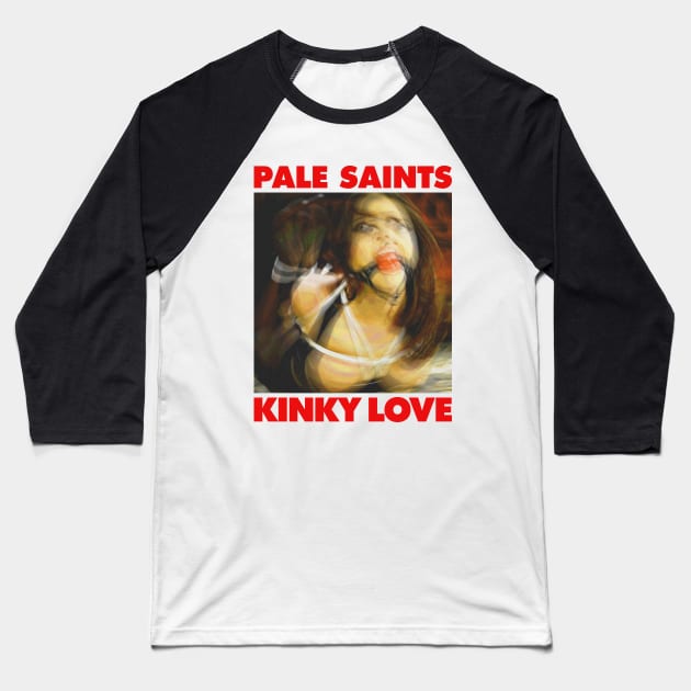 Pale Saints - Kinky luv Baseball T-Shirt by Aprilskies